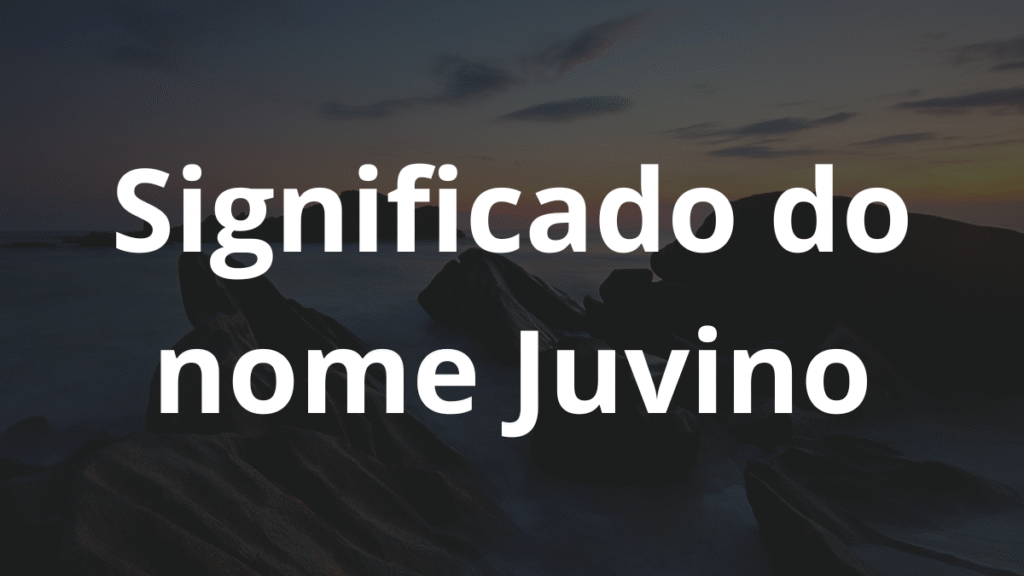 Significado do nome Juvino