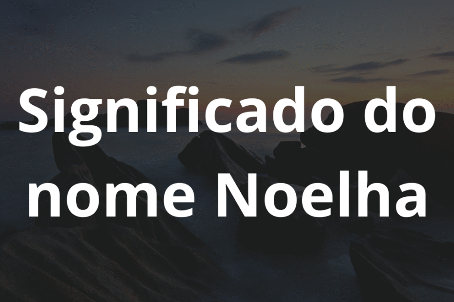 Significado do nome Noelha