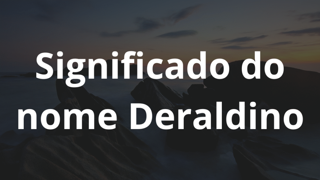 Significado do nome Deraldino