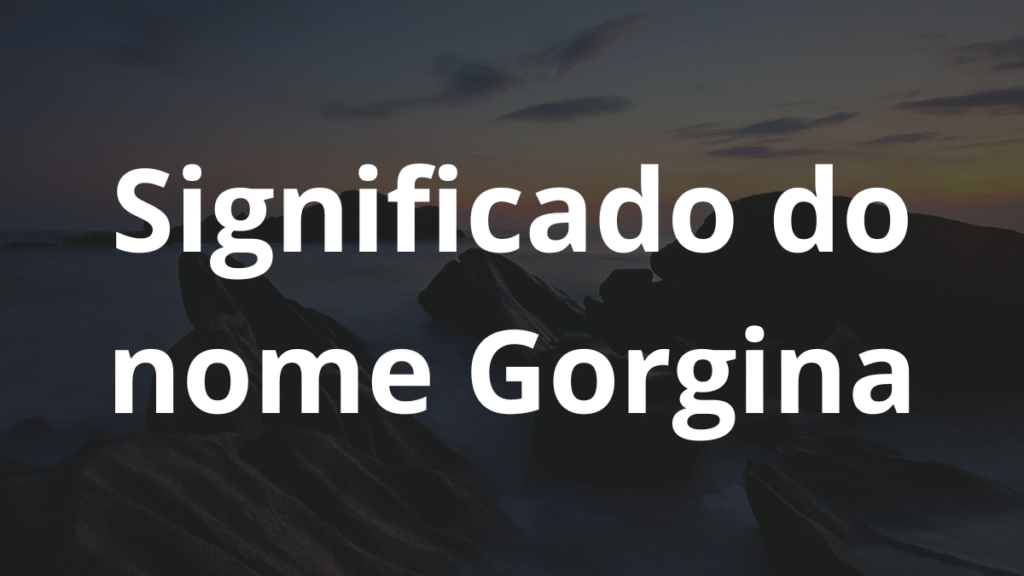 Significado do nome Gorgina