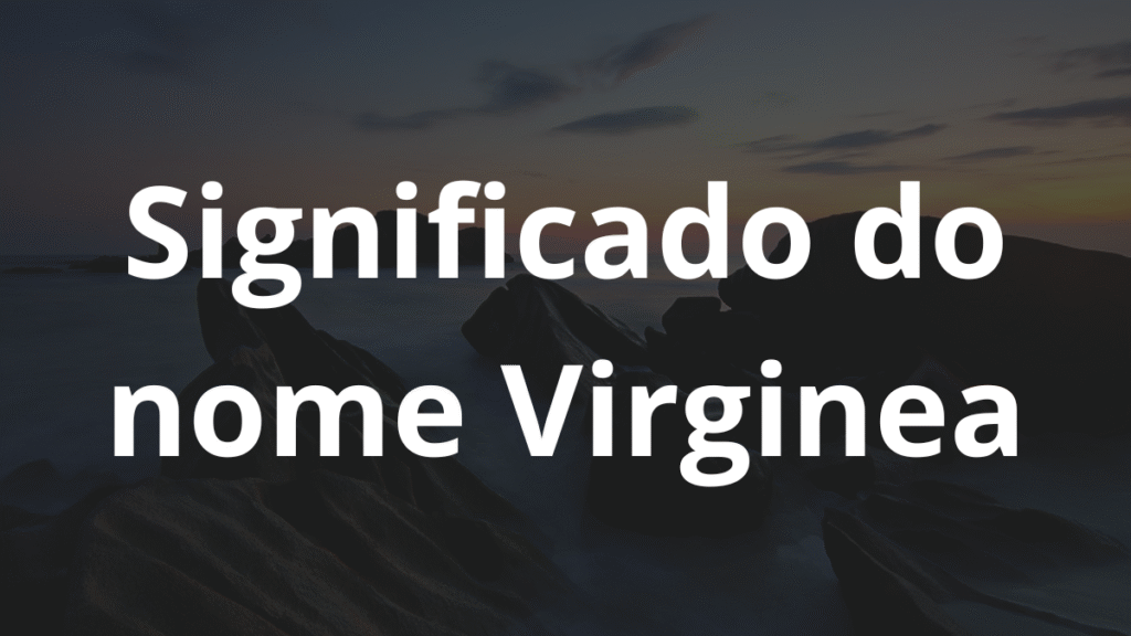 Significado do nome Virginea