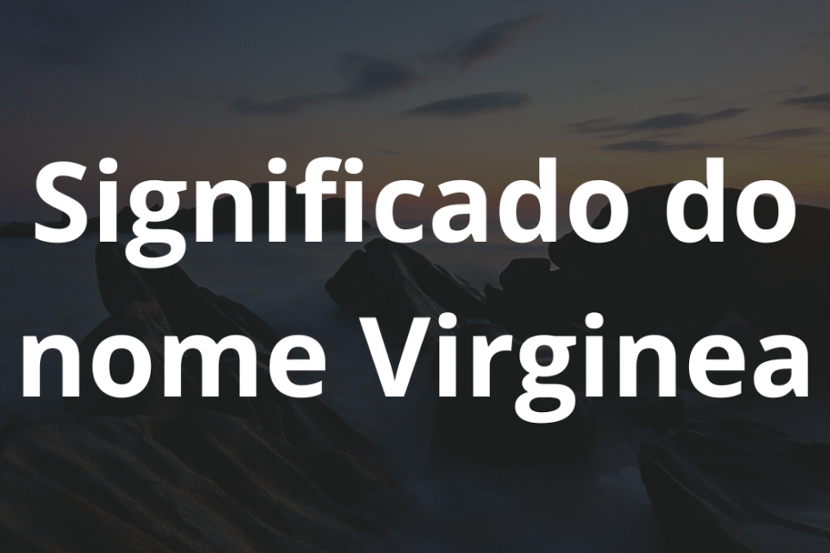 Significado do nome Virginea