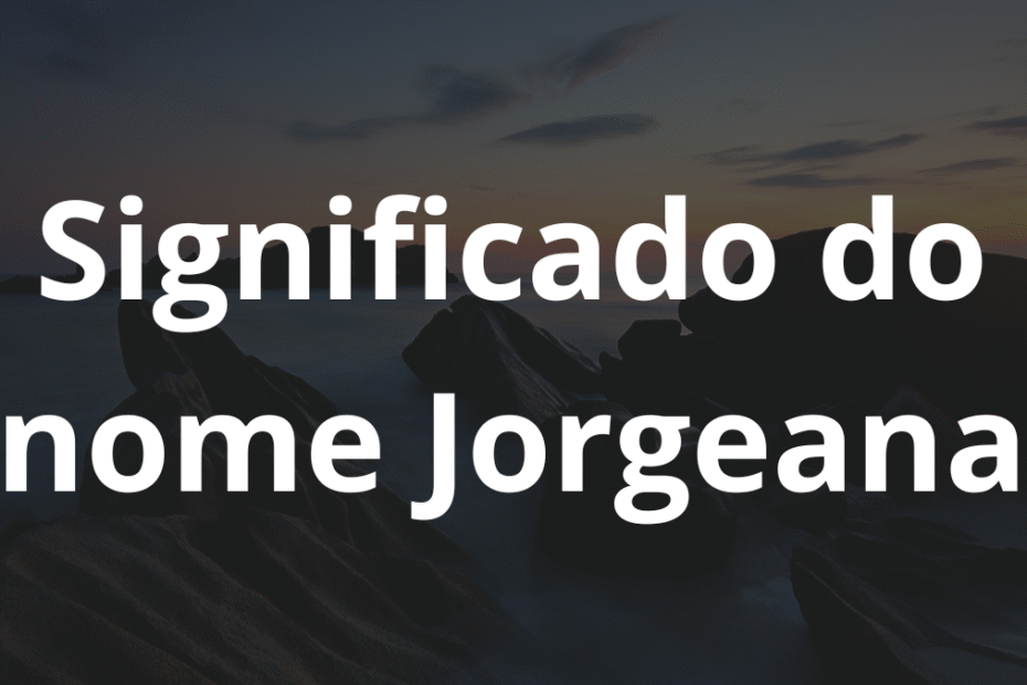 Significado do nome Jorgeana