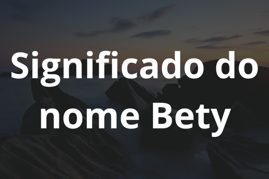 Significado do nome Bety