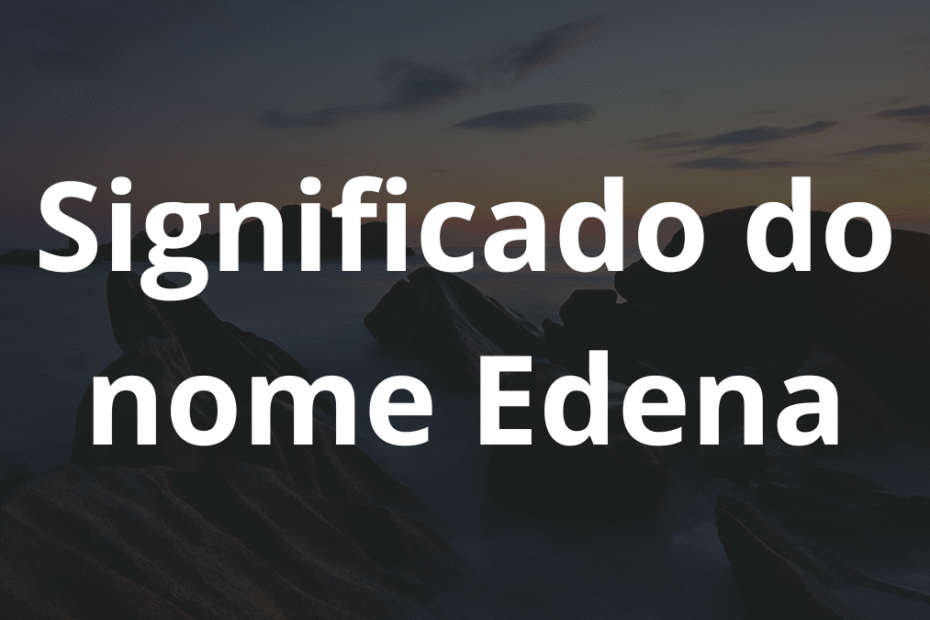 Significado do nome Edena