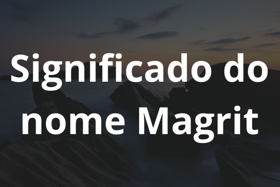 Significado do nome Magrit