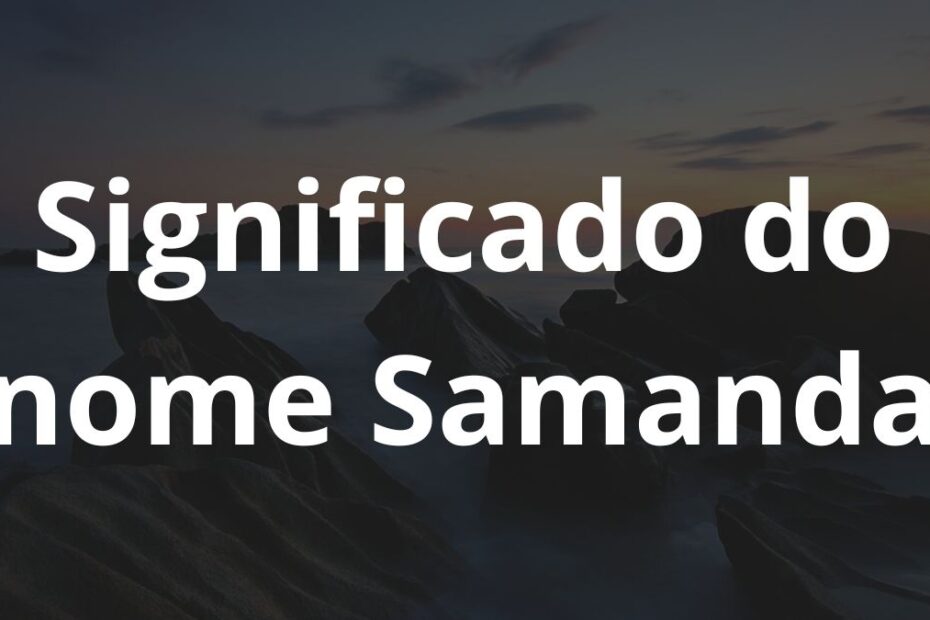 Significado do nome Samanda