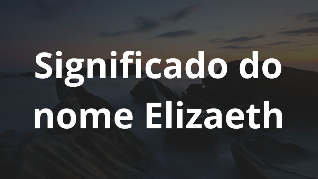 Significado do nome Elizaeth