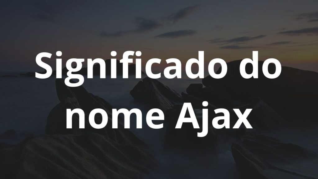 Significado do nome Ajax