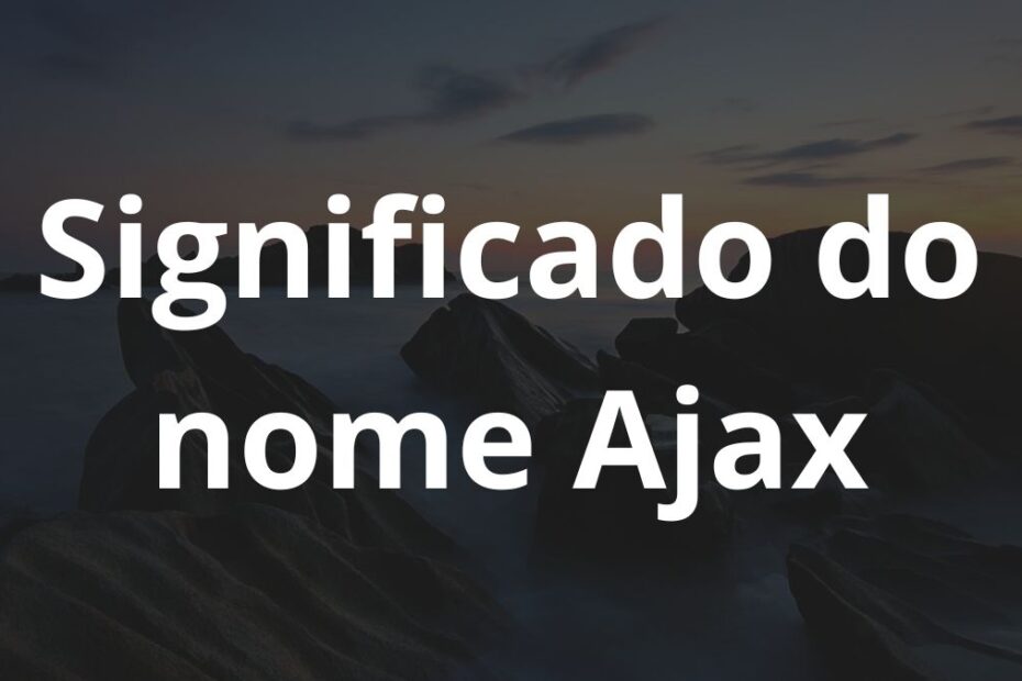 Significado do nome Ajax
