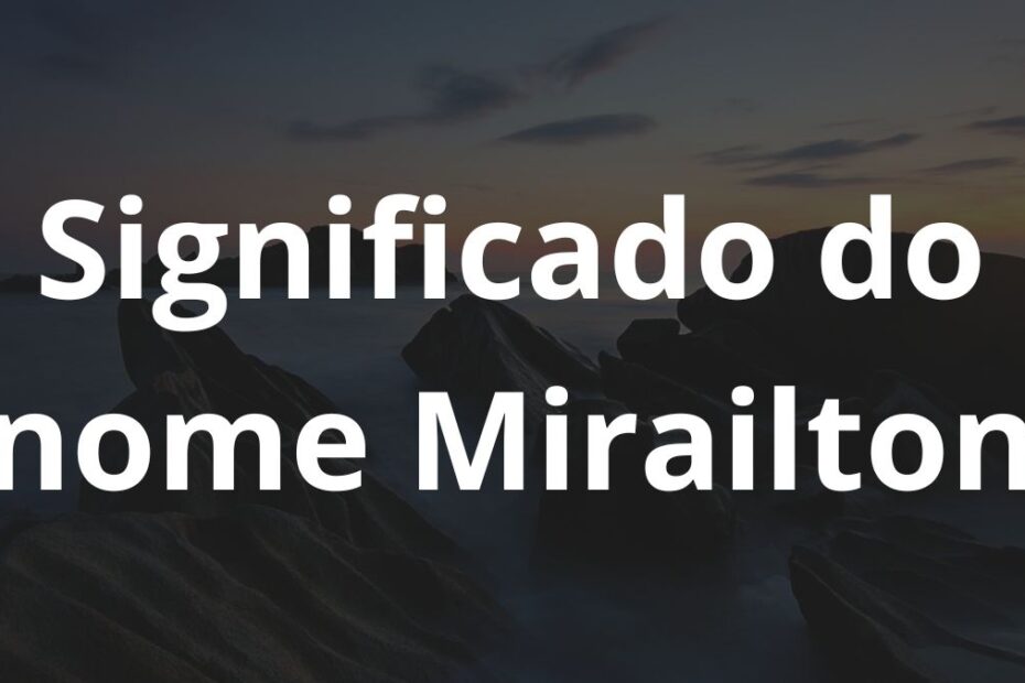 Significado do nome Mirailton
