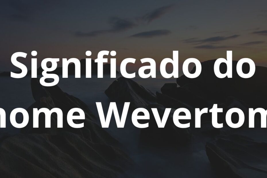 Significado do nome Wevertom