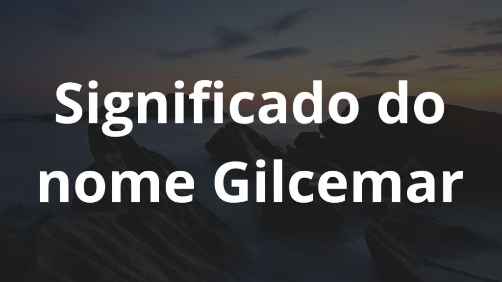 Significado do nome Gilcemar
