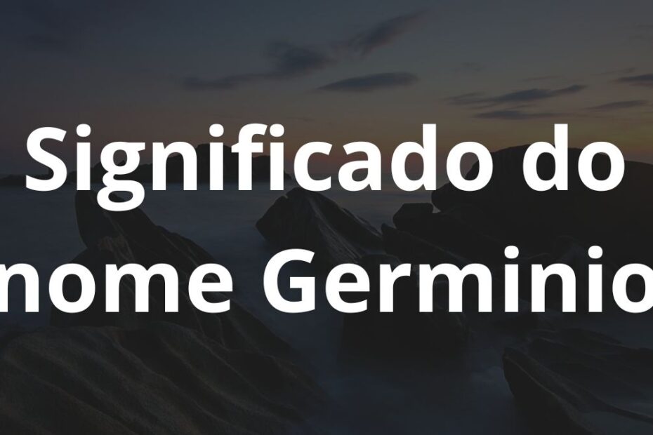 Significado do nome Germinio