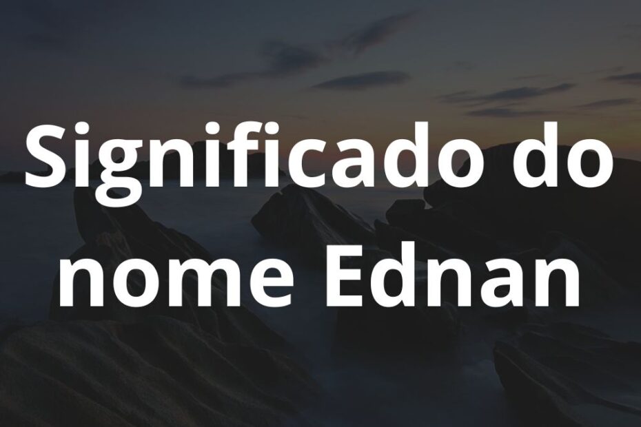 Significado do nome Ednan