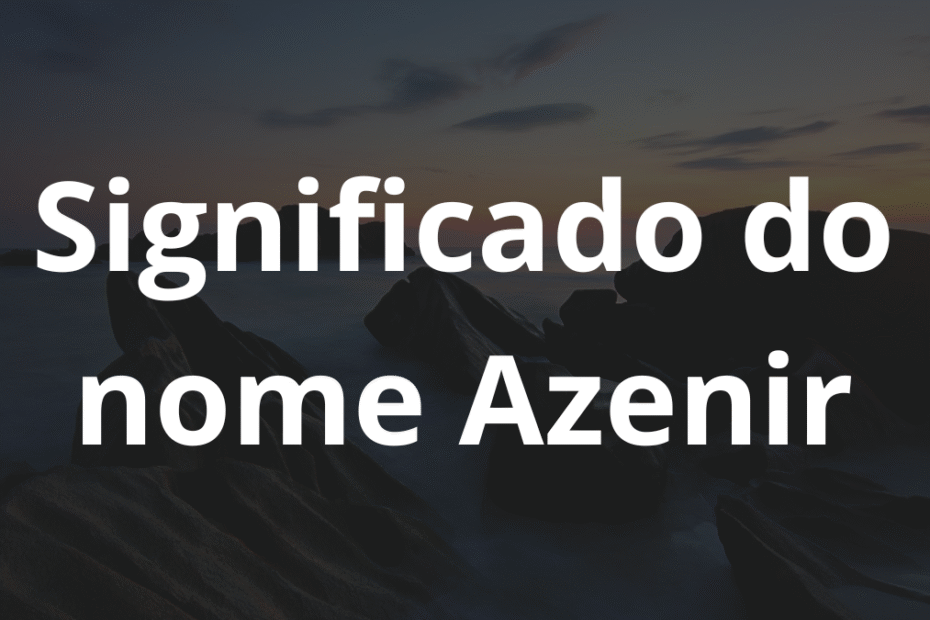 Significado do nome Azenir