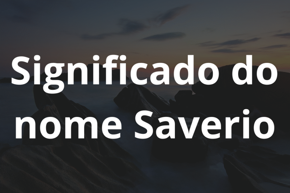 Significado do nome Saverio