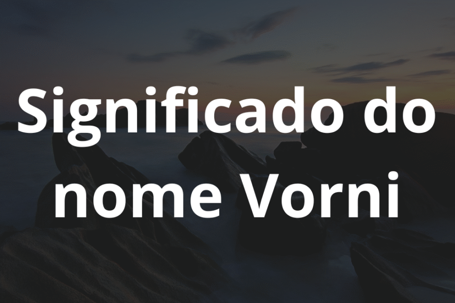 Significado do nome Vorni