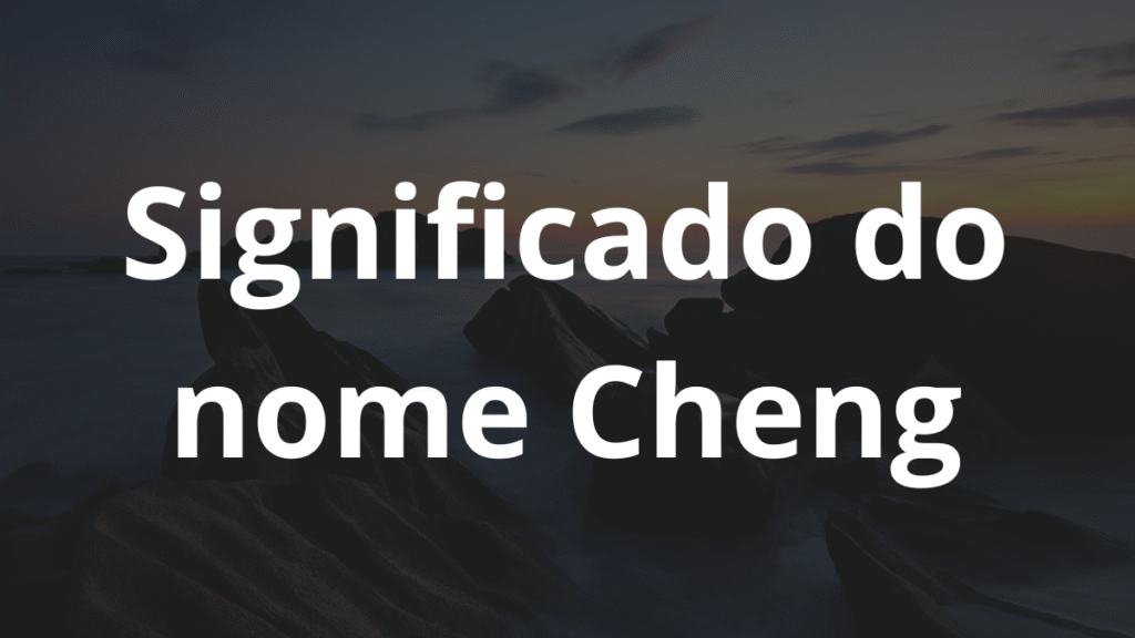 Significado do nome Cheng: História e origem! 1 Significado do nome Cheng