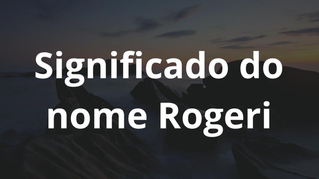 Significado do nome Rogeri