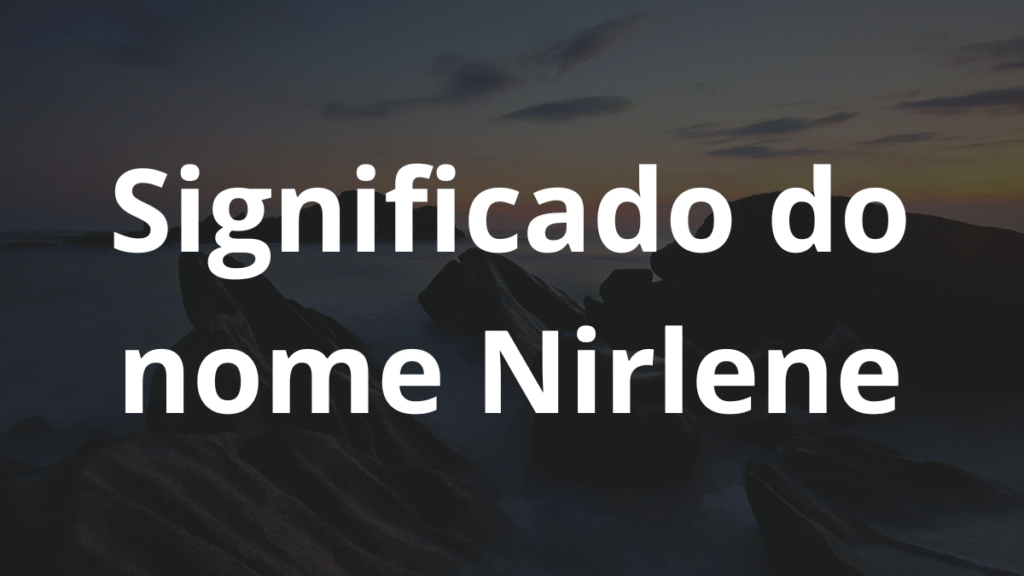 Significado do nome Nirlene