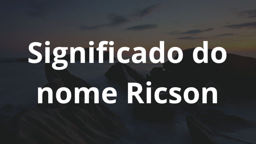 Significado do nome Ricson: História e origem! 1 Significado do nome Ricson
