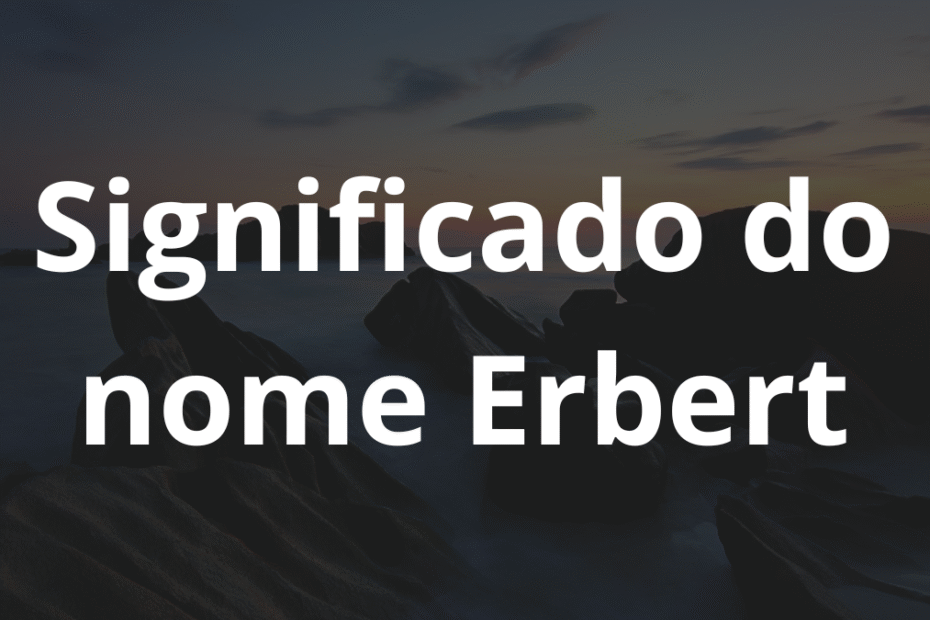 Significado do nome Erbert