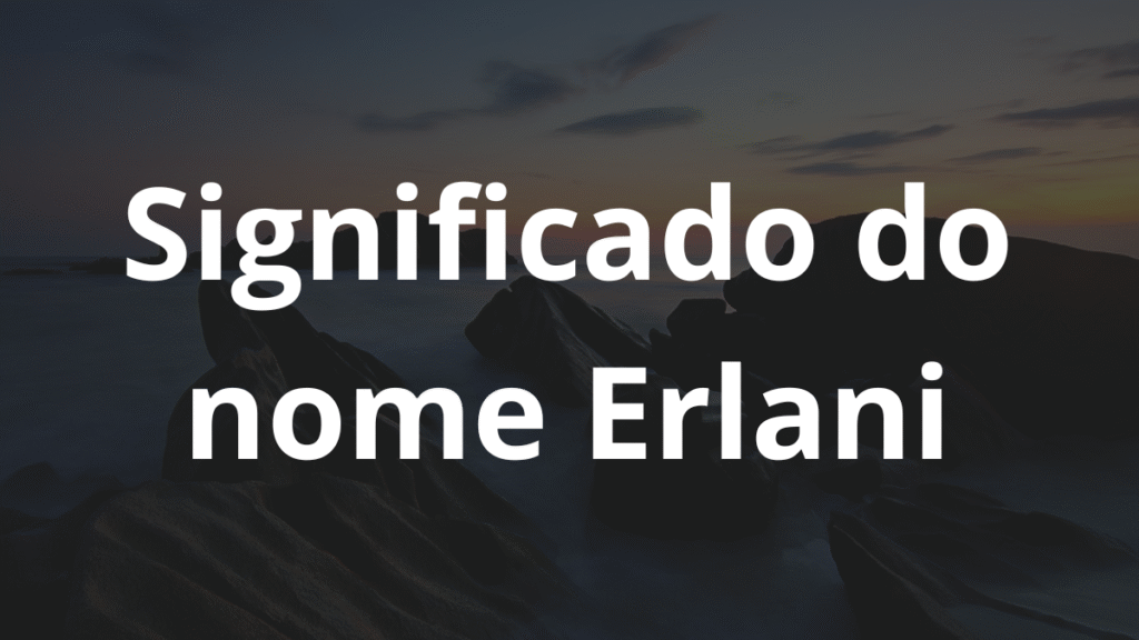 Significado do nome Erlani