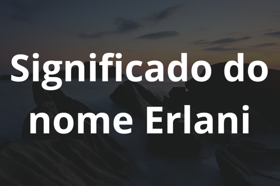 Significado do nome Erlani