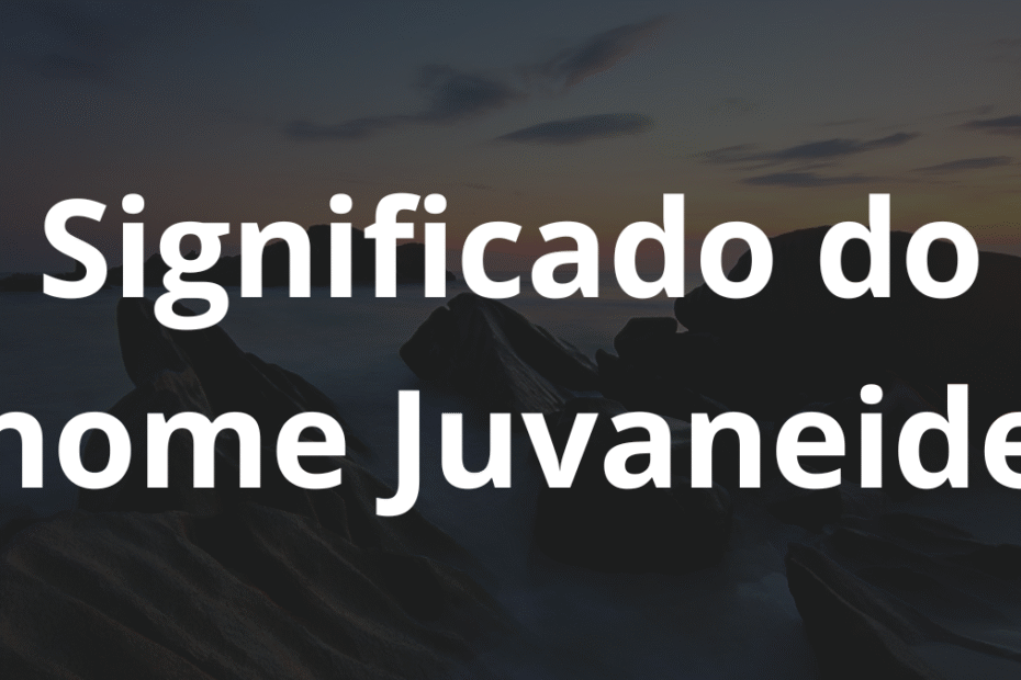 Significado do nome Juvaneide