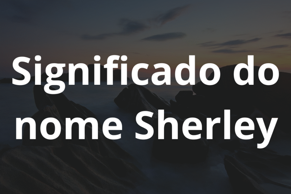 Significado do nome Sherley