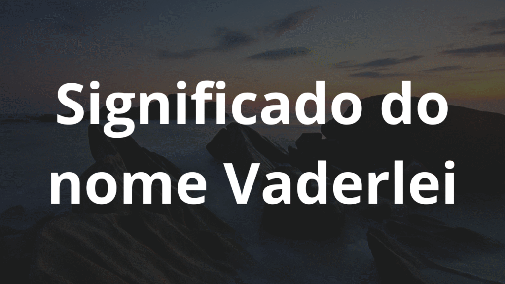 Significado do nome Vaderlei