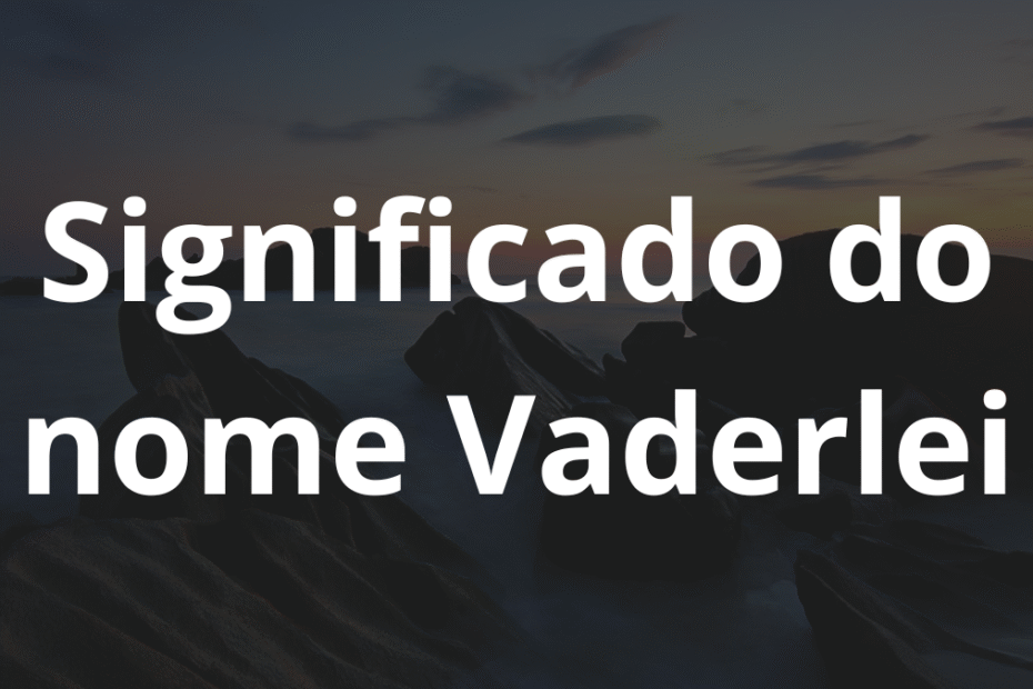 Significado do nome Vaderlei