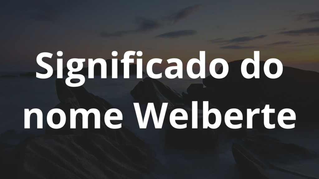 Significado do nome Welberte