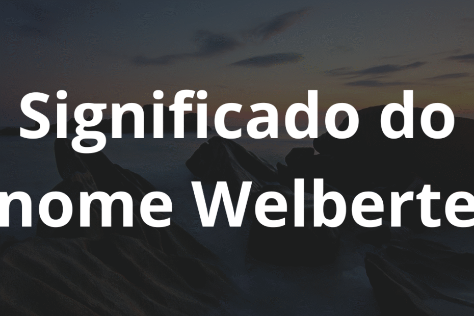 Significado do nome Welberte