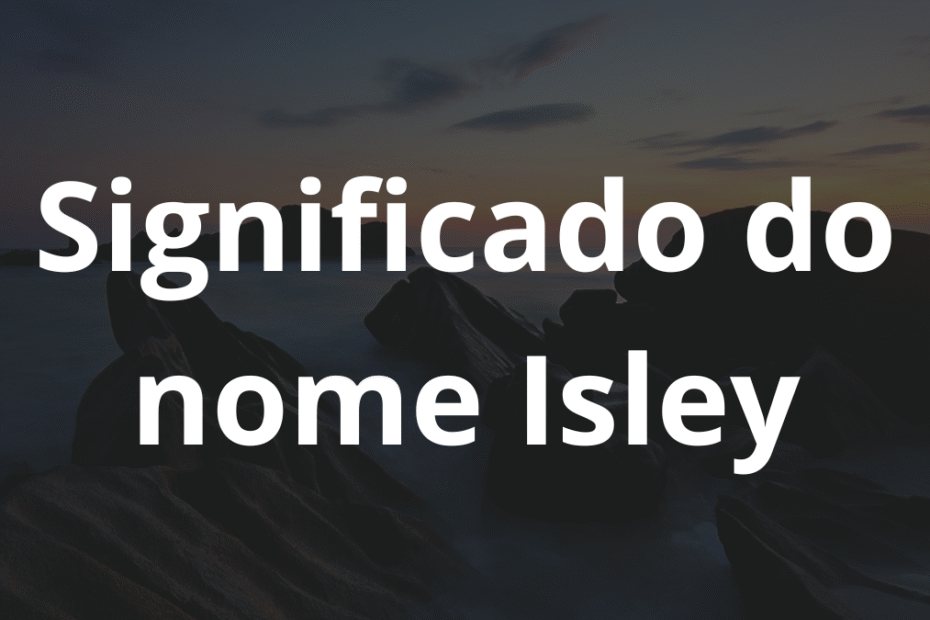 Significado do nome Isley