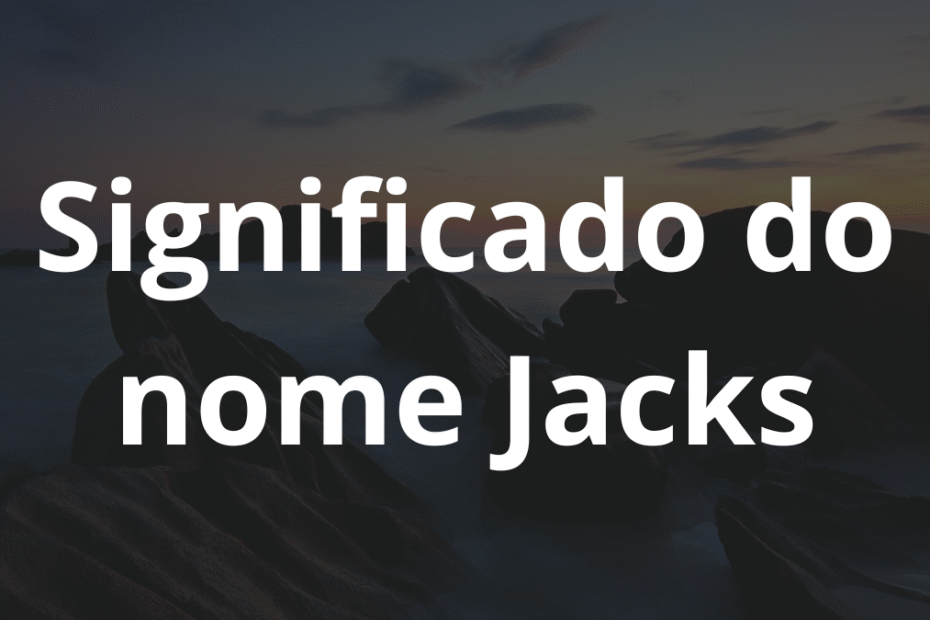 Significado do nome Jacks