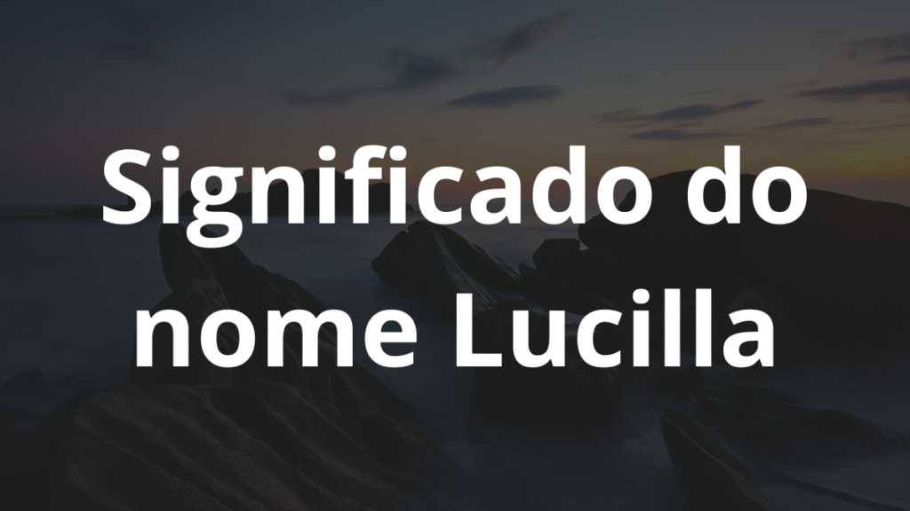 Significado do nome Lucilla