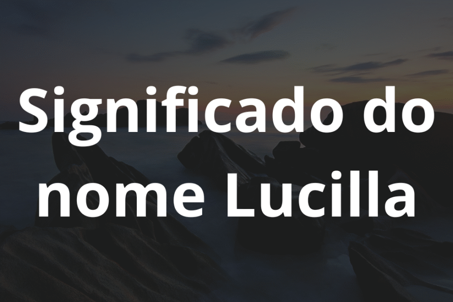 Significado do nome Lucilla