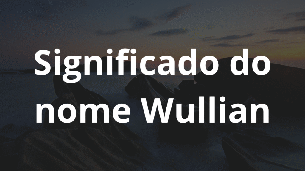 Significado do nome Wullian