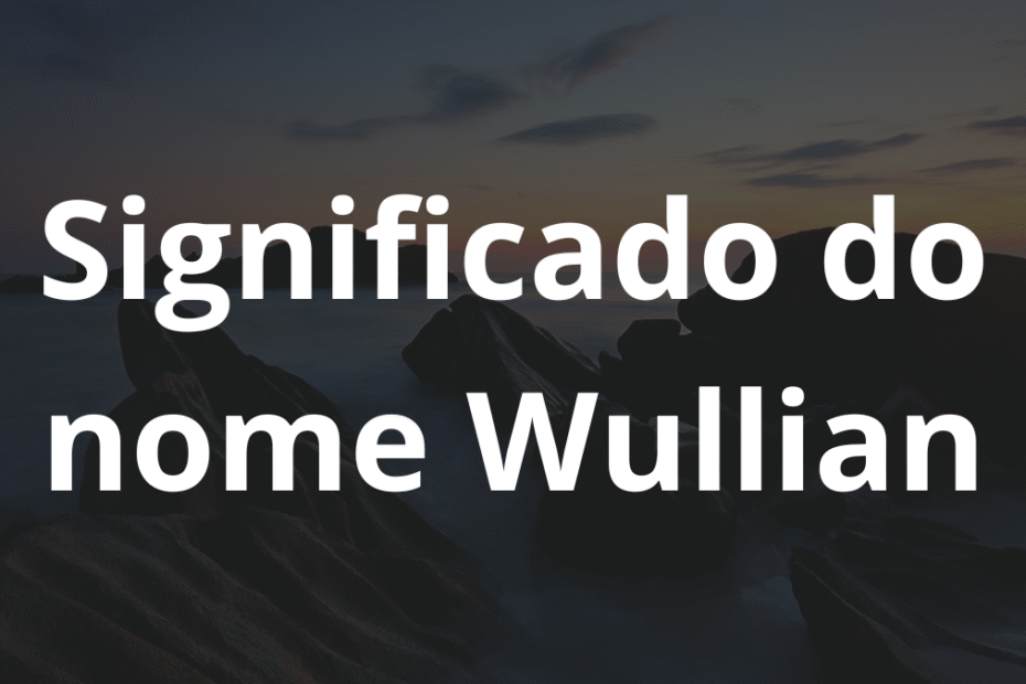 Significado do nome Wullian
