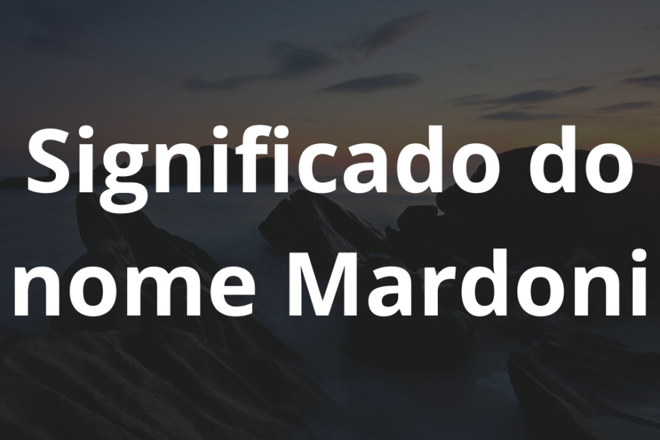 Significado do nome Mardoni