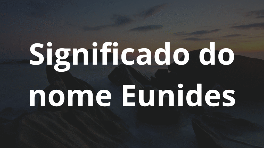 Significado do nome Eunides