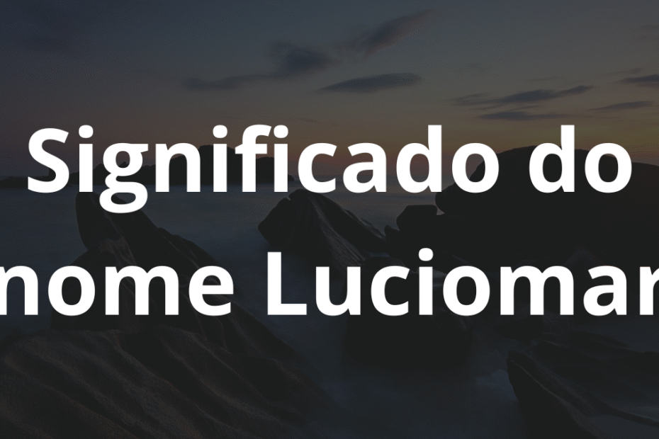 Significado do nome Luciomar