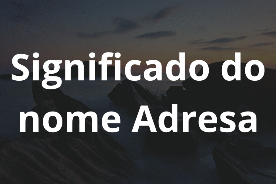 Significado do nome Adresa