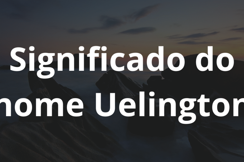 Significado do nome Uelington