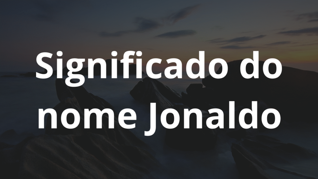 Significado do nome Jonaldo: História e origem! 1 Significado do nome Jonaldo