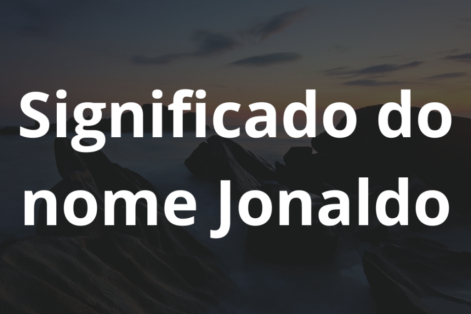 Significado do nome Jonaldo