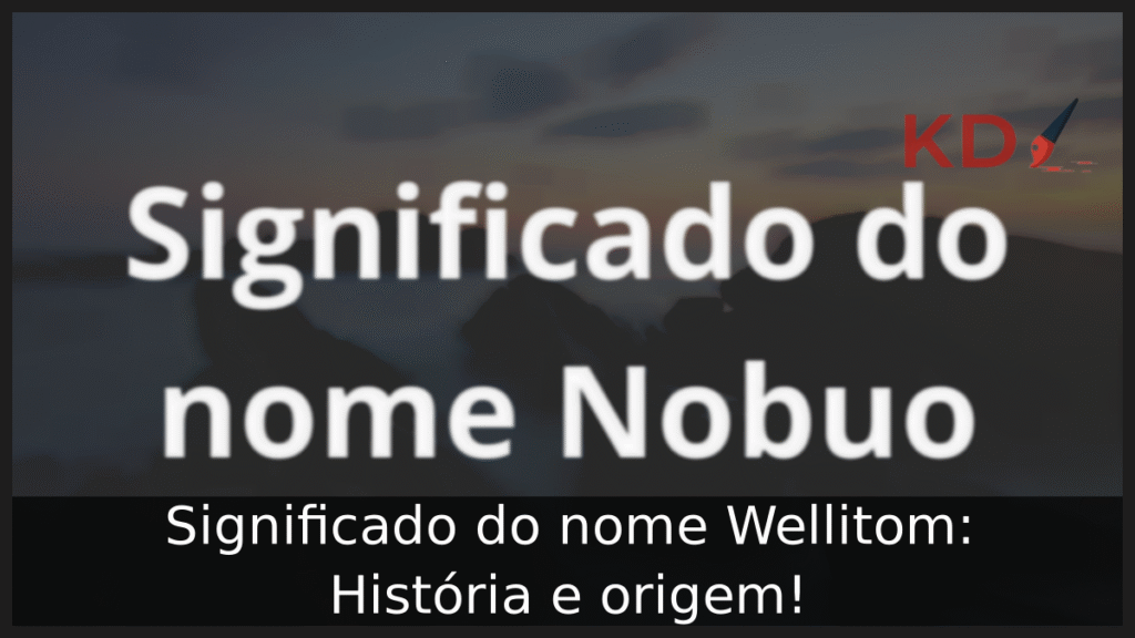 Significado do nome Nobuo: História e origem! 1 Significado do nome Nobuo