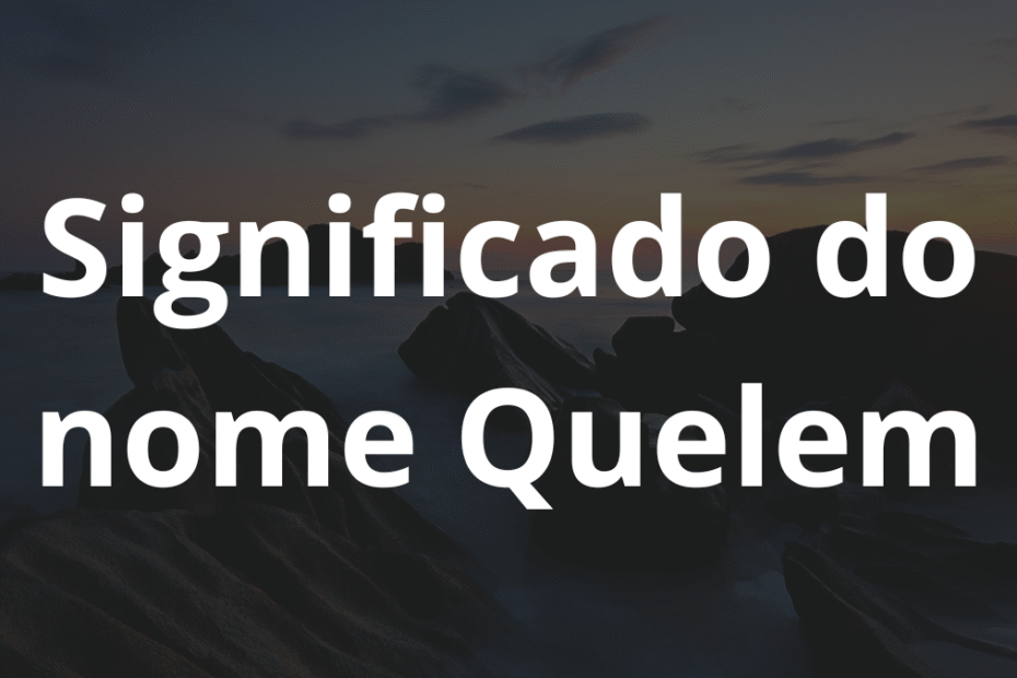 Significado do nome Quelem